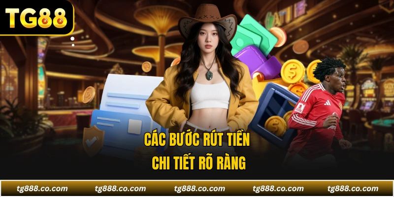 Các bước rút tiền chi tiết rõ ràng