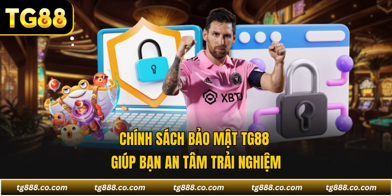 Chính sách bảo mật TG88 giúp bạn an tâm trải nghiệm