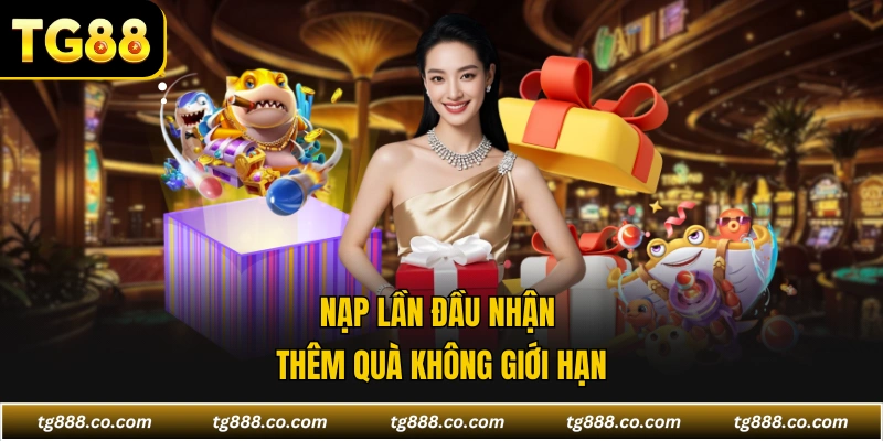 Nạp lần đầu nhận thêm quà không giới hạn